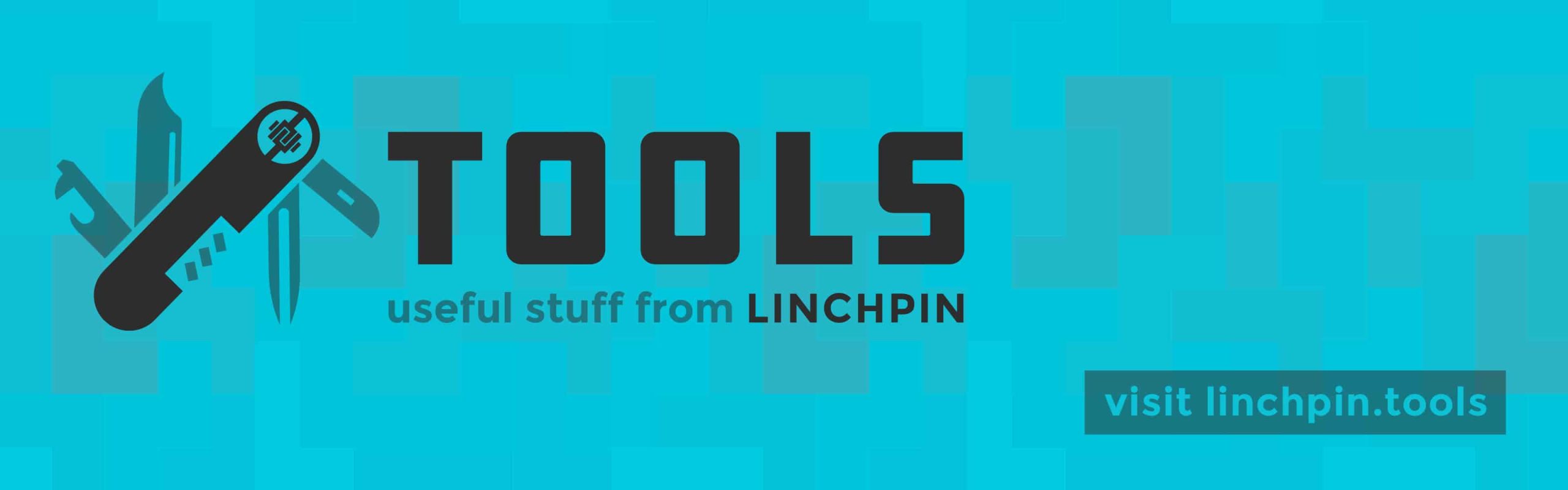 Announcing linchpin.tools – A Set of Useful Tools From Linchpin