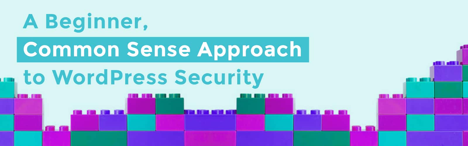 A Beginner / Common Sense Approach to WordPress Security